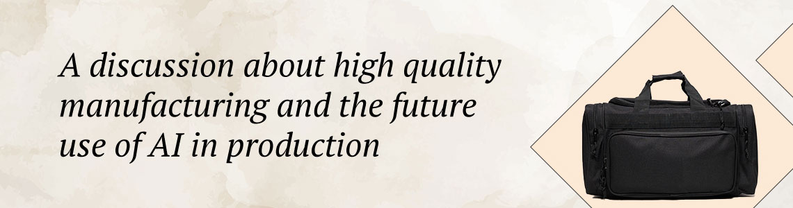 A discussion about high quality manufacturing and the future use of AI in production